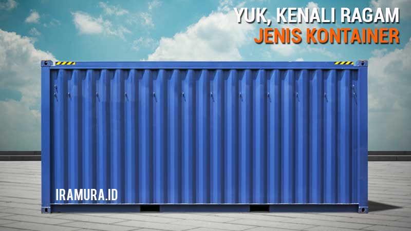 Yuk Kenali Ragam Jenis Container dan Ukurannya